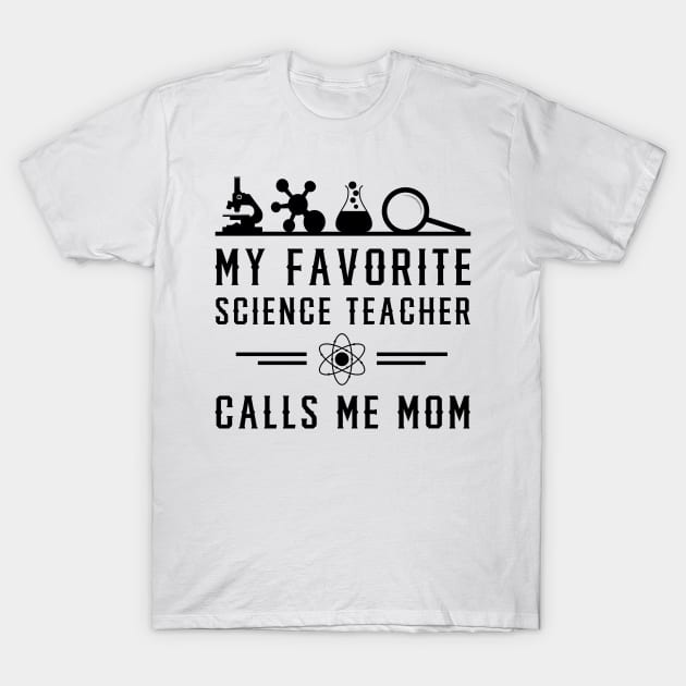 My Favorite Science Teacher Calls Me Mom T-Shirt by ZSAMSTORE